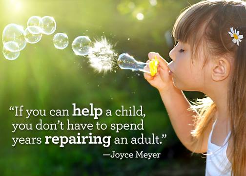 If you can help a child, you don't have to spend years repairing an adult